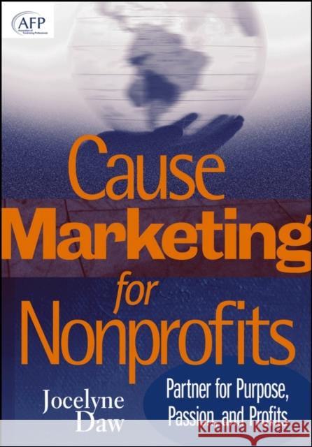 Cause Marketing for Nonprofits: Partner for Purpose, Passion, and Profits Daw, Jocelyne 9780471717508 John Wiley & Sons - książka