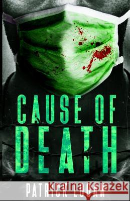 Cause of Death Patrick Logan 9781974475162 Createspace Independent Publishing Platform - książka