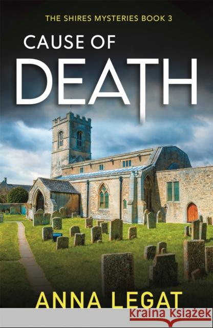 Cause of Death: The Shires Mysteries 3: A gripping and unputdownable English cosy mystery Anna Legat 9781786159908 Headline Publishing Group - książka