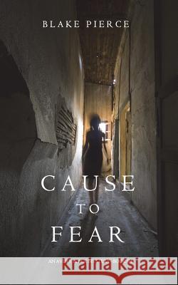 Cause to Fear (An Avery Black Mystery-Book 4) Pierce, Blake 9781632919496 Blake Pierce - książka