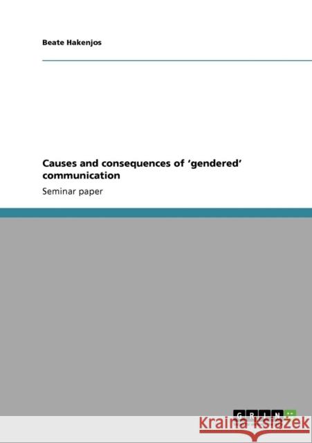 Causes and consequences of 'gendered' communication Beate Hakenjos 9783640396542 Grin Verlag - książka