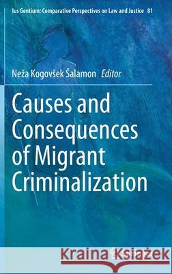 Causes and Consequences of Migrant Criminalization Neza Kogovse 9783030437312 Springer - książka