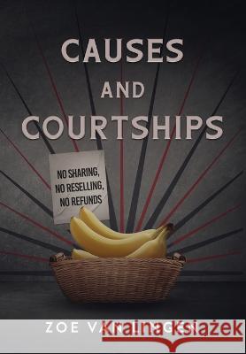 Causes and Courtships: Prequel to The Liberator Zoe Va 9781777617479 Zoe Van Lingen - książka