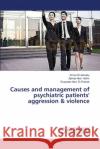 Causes and management of psychiatric patients' aggression & violence El-Genady Eman                           Abd- Halim Zeinab                        Abd- El Wahab Enayatee 9783659562358 LAP Lambert Academic Publishing