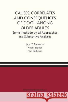 Causes, Correlates and Consequences of Death Among Older Adults: Some Methodological Approaches and Substantive Analyses Behrman, Jere R. 9789401058872 Springer - książka