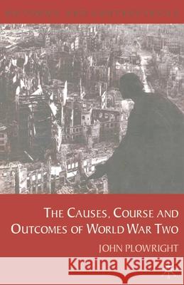 Causes, Course and Outcomes of World War Two J Plowright 9780333793459  - książka