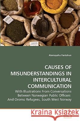 Causes of Misunderstandings in Intercultural Communication Alemayehu Fantahun 9783639239218 VDM Verlag - książka