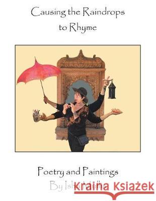 Causing the Raindrops to Rhyme: Poetry and Paintings Isha Mullis 9781543445183 Xlibris - książka