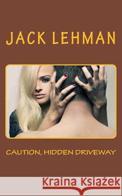 Caution, Hidden Driveway: Crack, Split, Disguard Jack Lehman 9781523299201 Createspace Independent Publishing Platform - książka