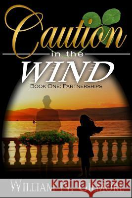 Caution in the Wind: Book One: Partnerships William N. Gilmore 9781946689030 William N. Gilmore - książka
