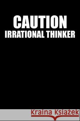 Caution Irrational Thinker: 100 Line Pages Sarah M 9781712265420 Independently Published - książka