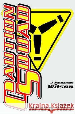 Caution Squad: Death Toll J. Nathanael Wilson 9781976579547 Createspace Independent Publishing Platform - książka