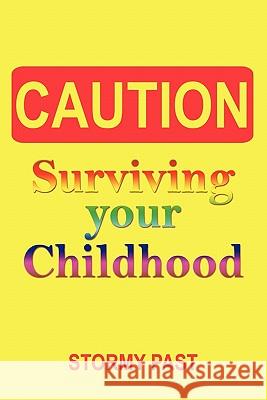 Caution: Surviving Your Childhood Stormy Past, Past 9781452012865 Authorhouse - książka