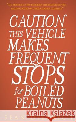 Caution: This Vehicle Makes Frequent Stops For Boiled Peanuts Dietrich, Sean 9781532887765 Createspace Independent Publishing Platform - książka