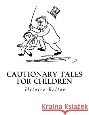 Cautionary Tales for Children Hilaire Belloc 9781534777651 Createspace Independent Publishing Platform - książka