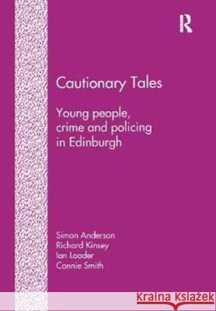 Cautionary Tales: Young People, Crime and Policing in Edinburgh Simon Anderson Richard Kinsey Connie Smith 9781138253360 Routledge - książka