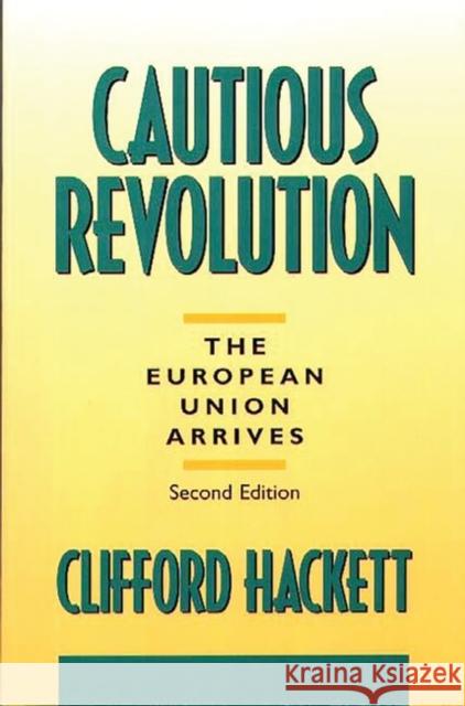 Cautious Revolution: The European Union Arrives Second Edition Hackett, Clifford 9780275951146 Praeger Publishers - książka