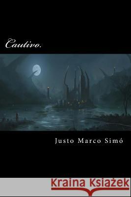 Cautivo: Coleccion Elfos Justo Marco Simo 9781505831320 Createspace Independent Publishing Platform - książka