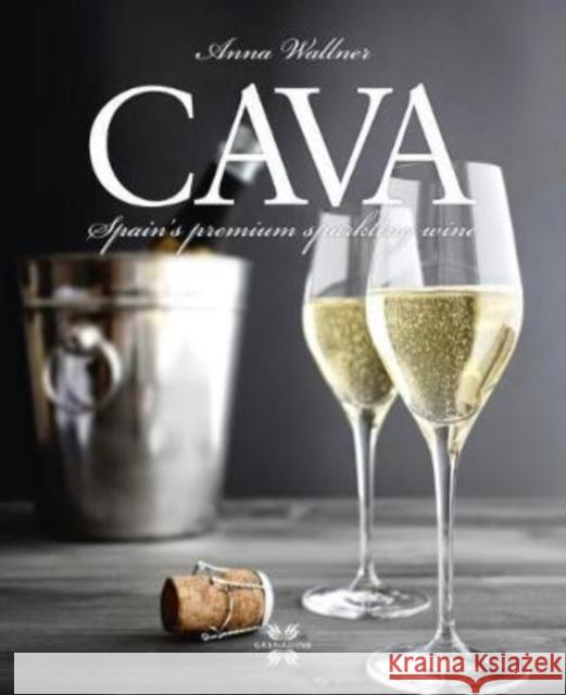 Cava: Spain'S Premium Sparkling Wine Anna Wallner 9781908233127 Eken Press - książka