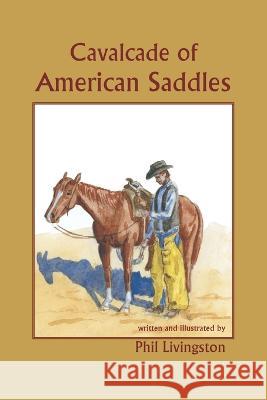 Cavalcade of American Saddles Phil Livingston 9781662476464 Page Publishing, Inc. - książka