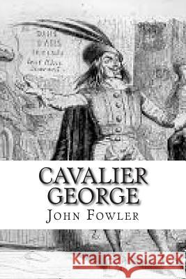 Cavalier George: the life of times of George Dumfries Fowler, John Michael 9781508409410 Createspace - książka