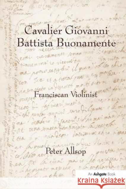 Cavalier Giovanni Battista Buonamente: Franciscan Violinist Peter Allsop 9781138279865 Routledge - książka