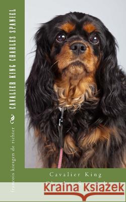 Cavalier King Charles Spaniel Francois Kiesgen De Richter 9781537352671 Createspace Independent Publishing Platform - książka