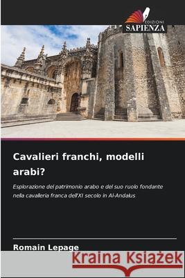 Cavalieri franchi, modelli arabi? Lepage, Romain 9786208937027 Edizioni Sapienza - książka
