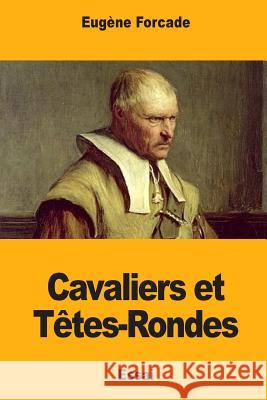 Cavaliers et Têtes-Rondes Forcade, Eugene 9781984395948 Createspace Independent Publishing Platform - książka