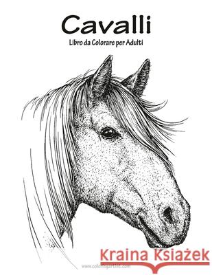 Cavalli Libro da Colorare per Adulti 1 Nick Snels 9781532840920 Createspace Independent Publishing Platform - książka