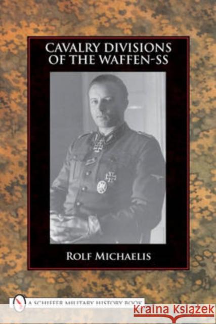 Cavalry Divisions of the Waffen-SS Michaelis, Rolf 9780764336614 SCHIFFER PUBLISHING - książka