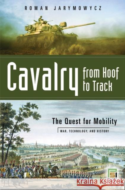 Cavalry from Hoof to Track Roman Jarymowycz 9780275987268 Praeger Security International - książka