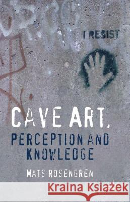 Cave Art, Perception and Knowledge Mats Rosengren 9781137271969 Palgrave MacMillan - książka