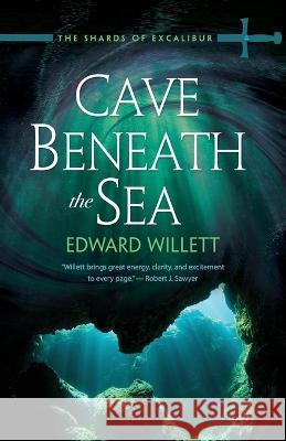 Cave Beneath the Sea Edward Willett 9781989398166 Shadowpaw Press Reprise - książka