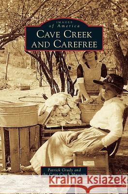 Cave Creek and Carefree Patrick Grady 9781531675172 Arcadia Publishing Library Editions - książka