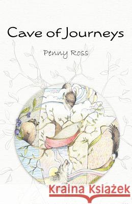 Cave of Journeys Penny Ross 9780986903311 Butterfly Dreams Publishing - książka