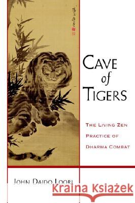 Cave of Tigers: The Living Zen Practice of Dharma Combat  9781590305652 Shambhala Publications - książka
