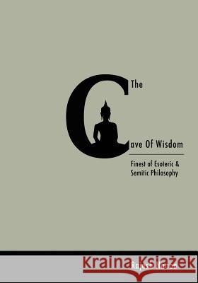 Cave of Wisdom: Finest of Esoteric & Semitic Philosophy Rajesh Nanoo 9781507890684 Createspace - książka