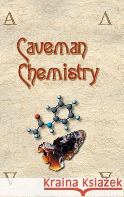 Caveman Chemistry: 28 Projects, from the Creation of Fire to the Production of Plastics Kevin M Dunn 9781627341530 Universal Publishers - książka