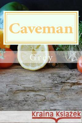 Caveman: Paleo diet Grey 9781718867963 Createspace Independent Publishing Platform - książka
