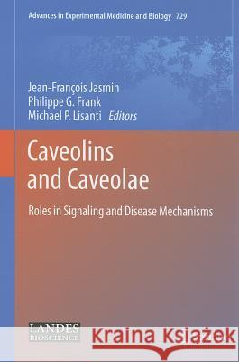 Caveolins and Caveolae: Roles in Signaling and Disease Mechanisms Jasmin, Jean-François 9781461412212 Springer - książka