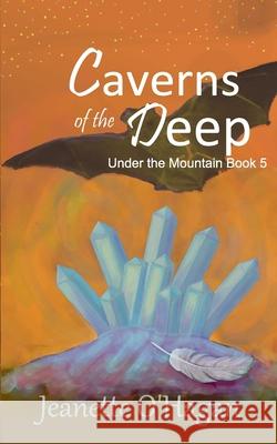 Caverns of the Deep Jeanette O'Hagan 9780648164074 By the Light Books - książka