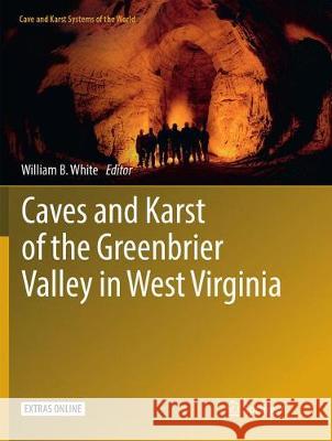 Caves and Karst of the Greenbrier Valley in West Virginia William B. White 9783319881102 Springer - książka