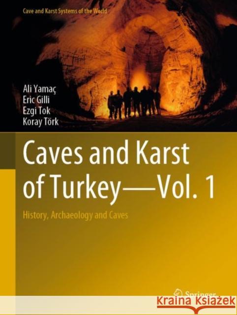 Caves and Karst of Turkey - Vol. 1: History, Archaeology and Caves Yama Eric Gilli Ezgi Tok 9783030655006 Springer - książka