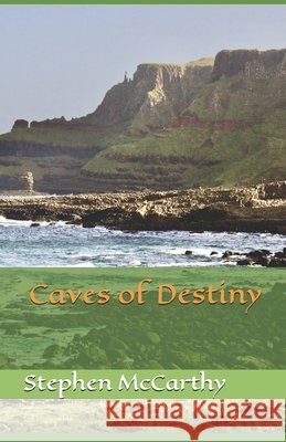 Caves of Destiny Stephen McCarthy 9798636618287 Independently Published - książka