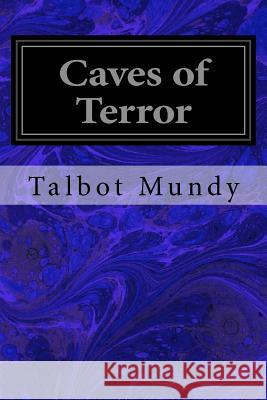 Caves of Terror Talbot Mundy 9781545361313 Createspace Independent Publishing Platform - książka