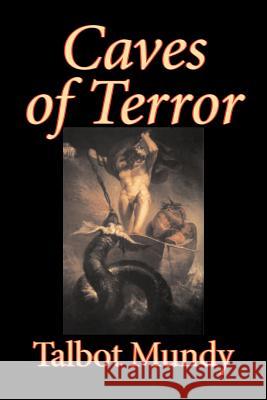 Caves of Terror by Talbot Mundy, Fiction, Classics, Action & Adventure, Horror Talbot Mundy 9781598186376 Alan Rodgers Books - książka