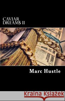 Caviar Dream$ II: Exposing the Knowledge between the Lines and Lyrics Marc Hustle 9781495951237 Createspace Independent Publishing Platform - książka