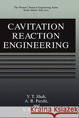 Cavitation Reaction Engineering Yatish T. Shah Y. T. Shah A. B. Pandit 9780306461415 Kluwer Academic Publishers - książka