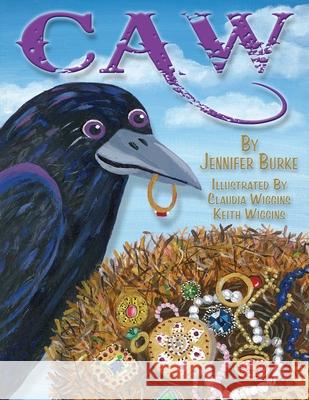 Caw Claudia Wiggins Keith Wiggins Jennifer Burke 9781798205334 Independently Published - książka